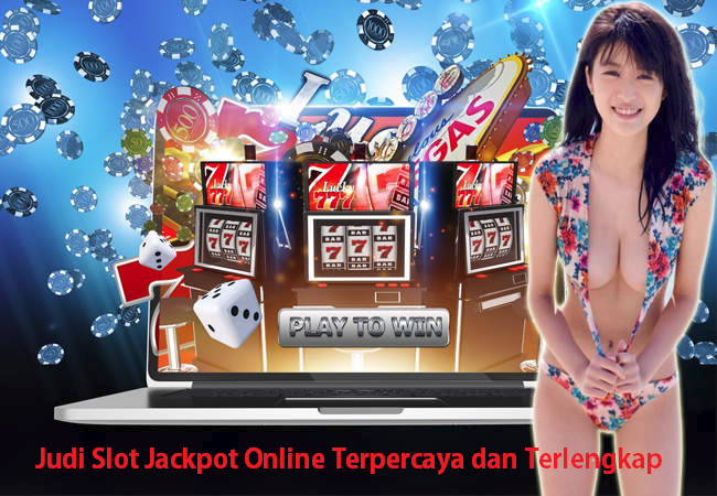 Judi Slot Jackpot Online Terpercaya dan Terlengkap